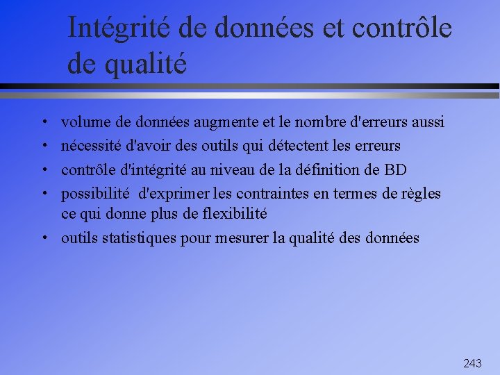 Intégrité de données et contrôle de qualité • volume de données augmente et le