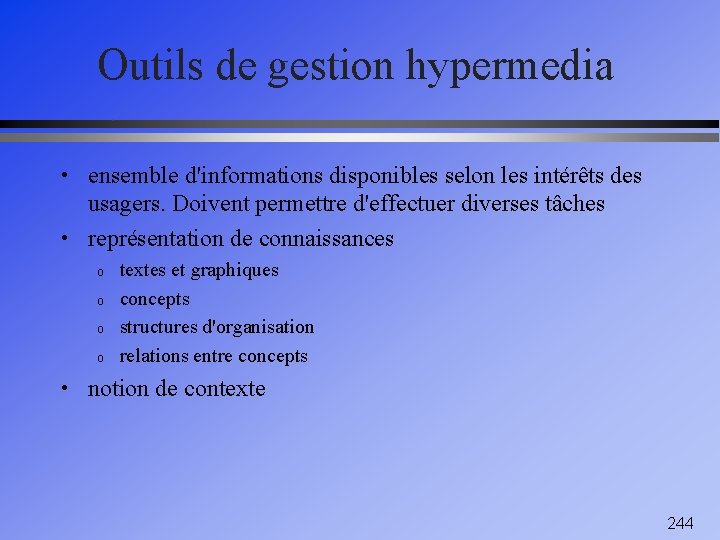 Outils de gestion hypermedia • ensemble d'informations disponibles selon les intérêts des usagers. Doivent