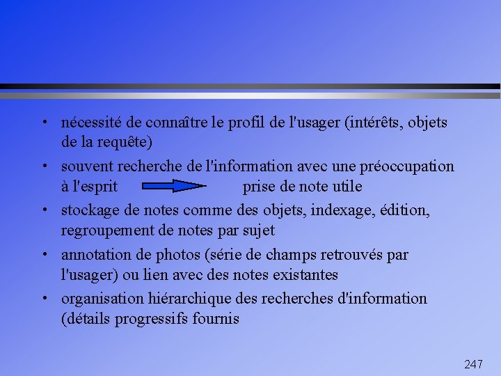  • nécessité de connaître le profil de l'usager (intérêts, objets • • de