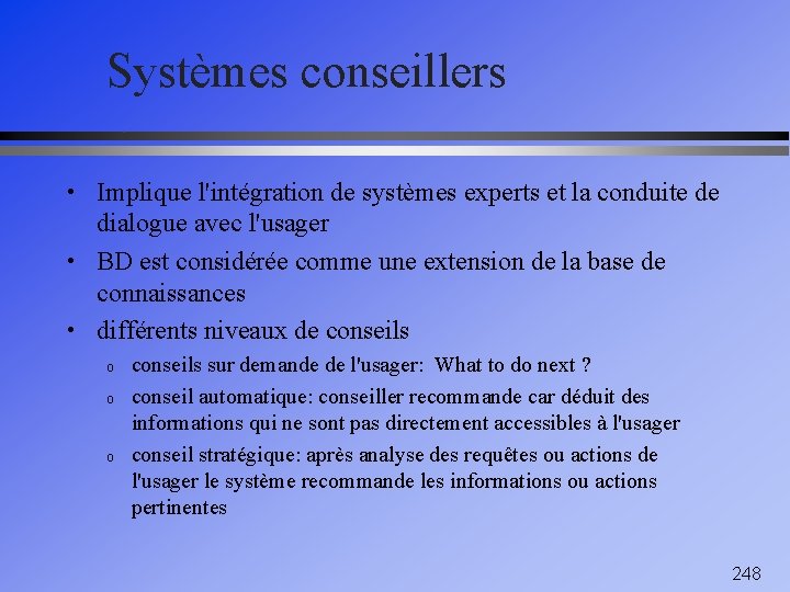 Systèmes conseillers • Implique l'intégration de systèmes experts et la conduite de dialogue avec