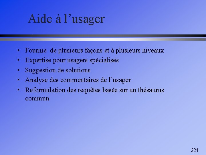 Aide à l’usager • Fournie de plusieurs façons et à plusieurs niveaux • Expertise