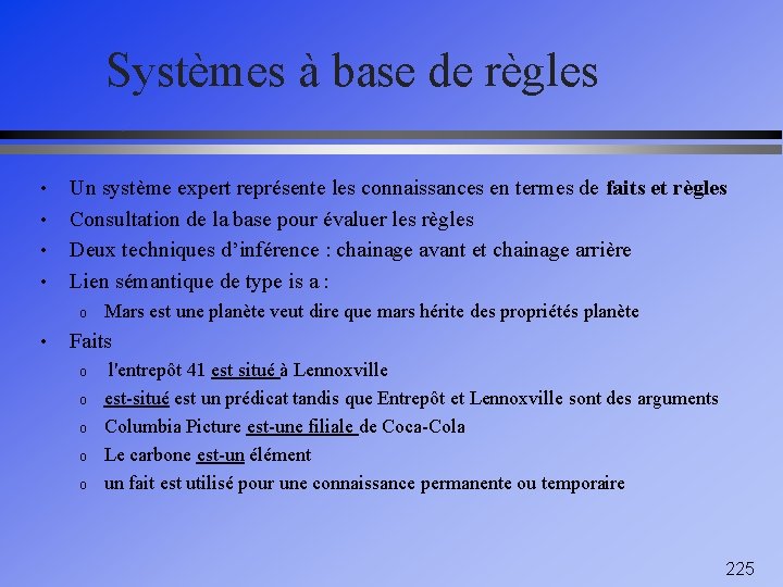 Systèmes à base de règles • • Un système expert représente les connaissances en
