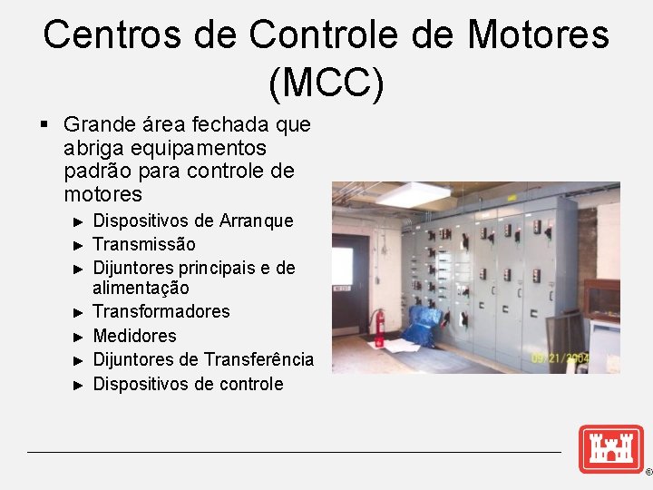 Centros de Controle de Motores (MCC) § Grande área fechada que abriga equipamentos padrão