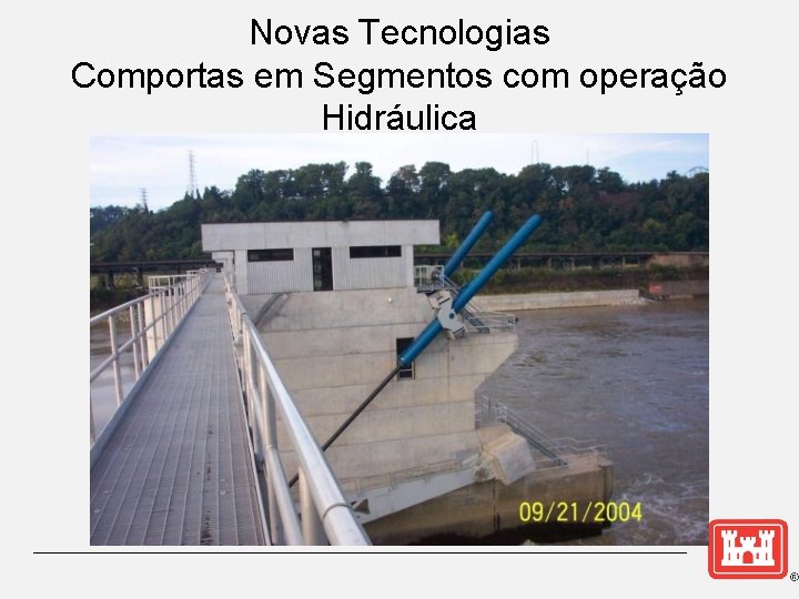 Novas Tecnologias Comportas em Segmentos com operação Hidráulica 