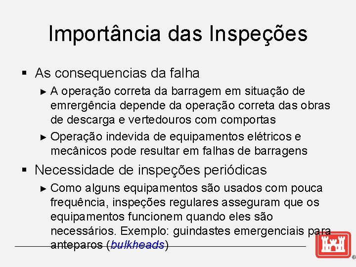 Importância das Inspeções § As consequencias da falha ►A operação correta da barragem em