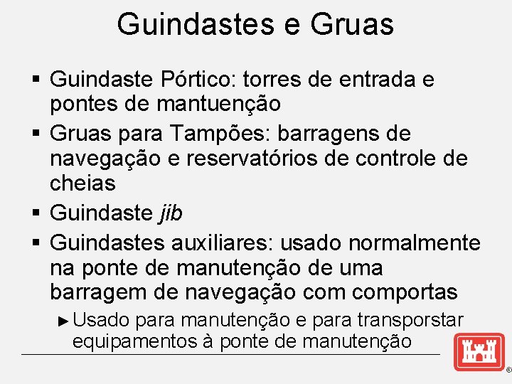 Guindastes e Gruas § Guindaste Pórtico: torres de entrada e pontes de mantuenção §