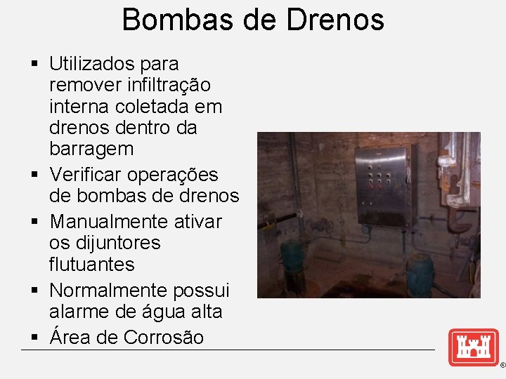 Bombas de Drenos § Utilizados para remover infiltração interna coletada em drenos dentro da