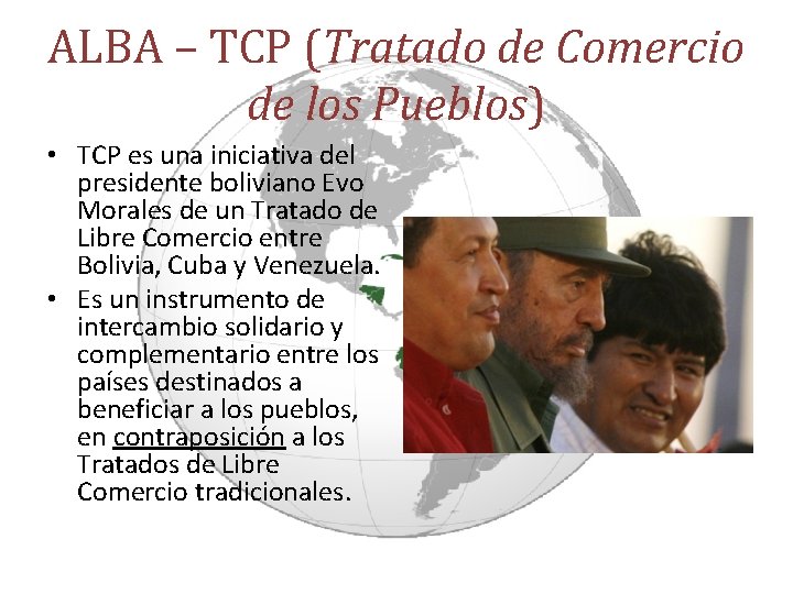 ALBA – TCP (Tratado de Comercio de los Pueblos) • TCP es una iniciativa