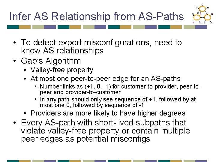 Infer AS Relationship from AS-Paths • To detect export misconfigurations, need to know AS