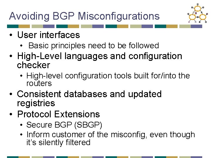 Avoiding BGP Misconfigurations • User interfaces • Basic principles need to be followed •