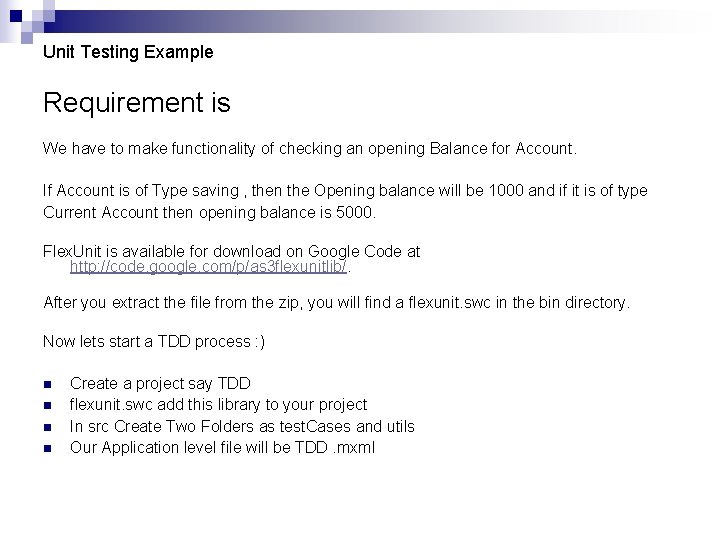 Unit Testing Example Requirement is We have to make functionality of checking an opening