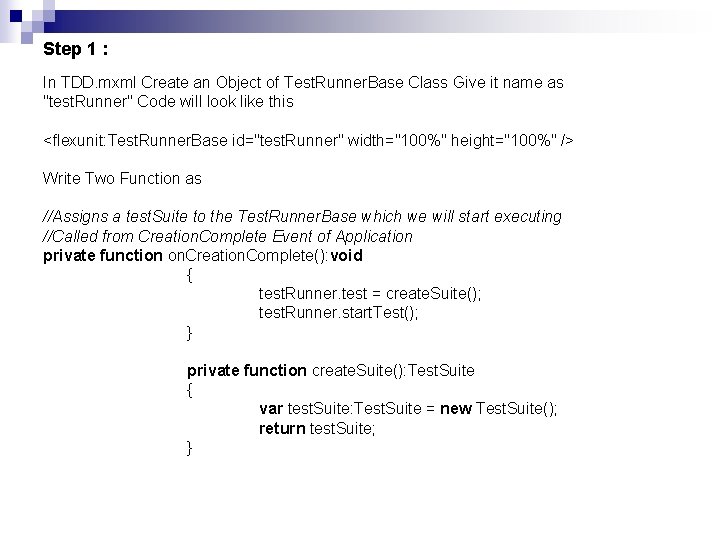 Step 1 : In TDD. mxml Create an Object of Test. Runner. Base Class