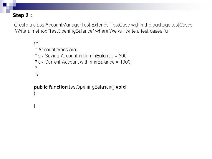 Step 2 : Create a class Account. Manager. Test Extends Test. Case within the