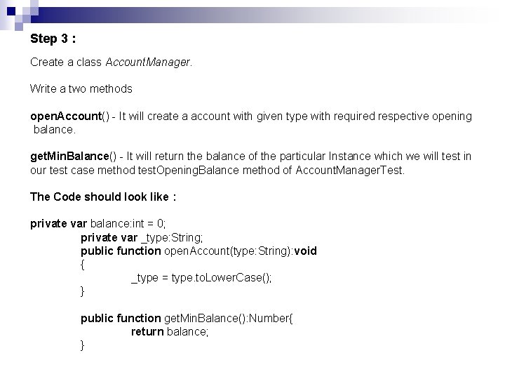 Step 3 : Create a class Account. Manager. Write a two methods open. Account()