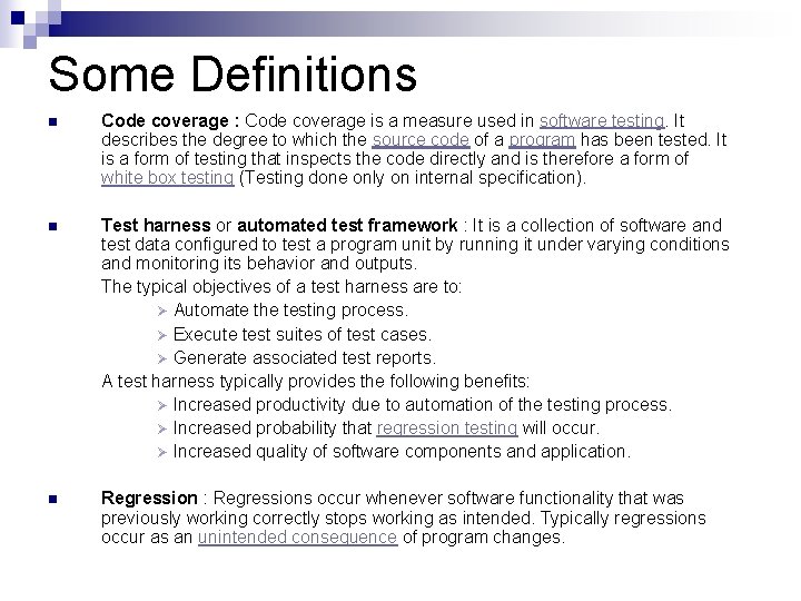 Some Definitions n Code coverage : Code coverage is a measure used in software