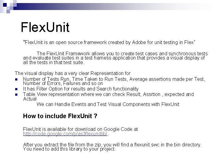 Flex. Unit “Flex. Unit is an open source framework created by Adobe for unit