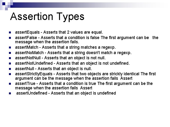 Assertion Types n n n n n assert. Equals - Asserts that 2 values