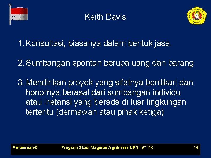 Keith Davis 1. Konsultasi, biasanya dalam bentuk jasa. 2. Sumbangan spontan berupa uang dan