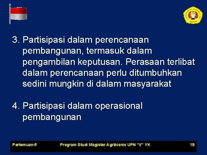 3. Partisipasi dalam perencanaan pembangunan, termasuk dalam pengambilan keputusan. Perasaan terlibat dalam perencanaan perlu