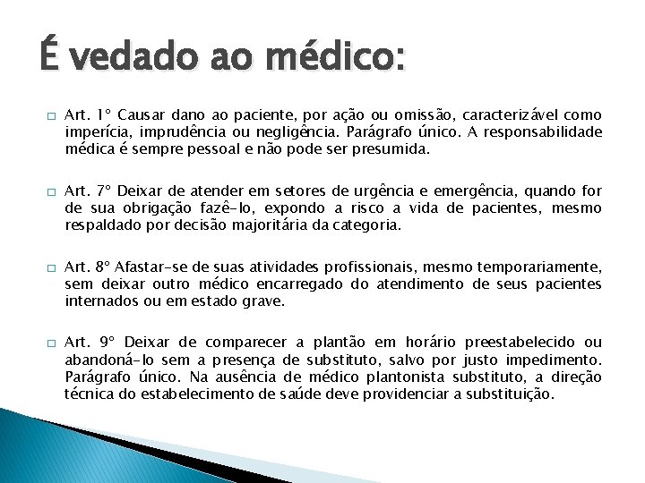 É vedado ao médico: � � Art. 1º Causar dano ao paciente, por ação