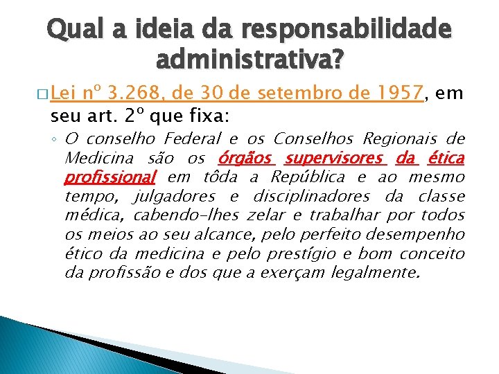 Qual a ideia da responsabilidade administrativa? � Lei nº 3. 268, de 30 de