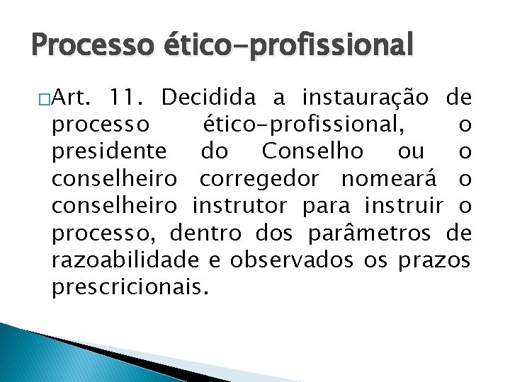 Processo ético-profissional �Art. 11. Decidida a instauração de processo ético-profissional, o presidente do Conselho