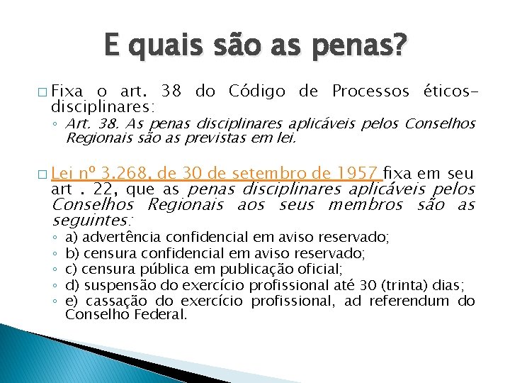 E quais são as penas? � Fixa o art. 38 do Código de Processos