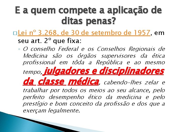 E a quem compete a aplicação de ditas penas? � Lei nº 3. 268,