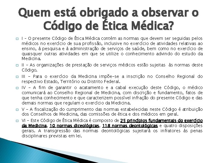 Quem está obrigado a observar o Código de Ética Médica? � � � I