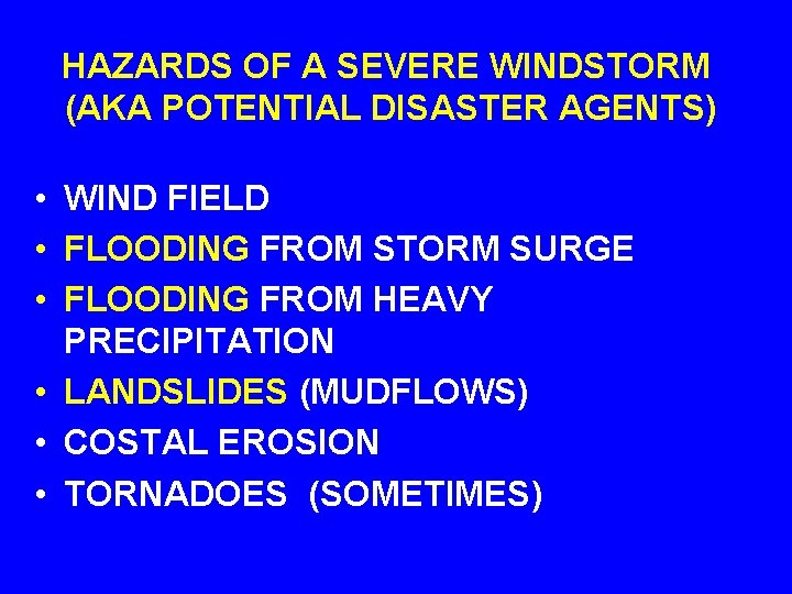 HAZARDS OF A SEVERE WINDSTORM (AKA POTENTIAL DISASTER AGENTS) • WIND FIELD • FLOODING