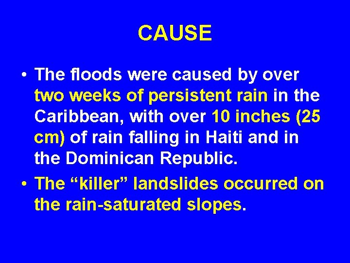 CAUSE • The floods were caused by over two weeks of persistent rain in