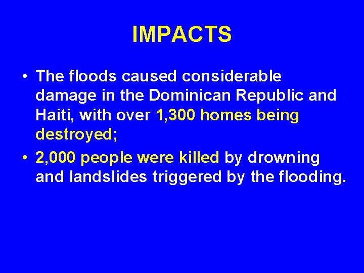 IMPACTS • The floods caused considerable damage in the Dominican Republic and Haiti, with