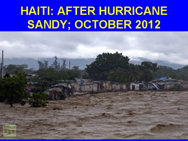 HAITI: AFTER HURRICANE SANDY; OCTOBER 2012 