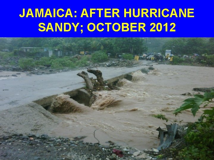 JAMAICA: AFTER HURRICANE SANDY; OCTOBER 2012 