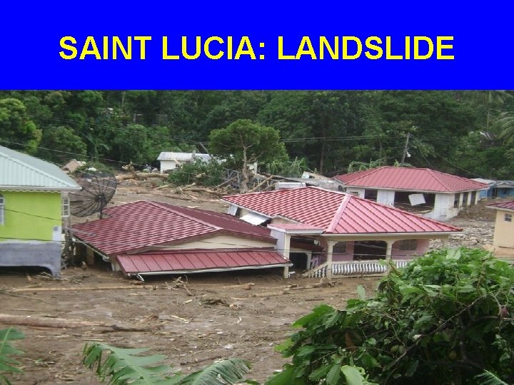 SAINT LUCIA: LANDSLIDE 