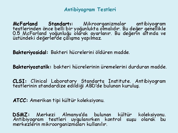 Antibiyogram Testleri Mc. Farland Standartı: Mikroorganizmalar antibiyogram testlerinden önce belli bir yoğunlukta olmalıdır. Bu