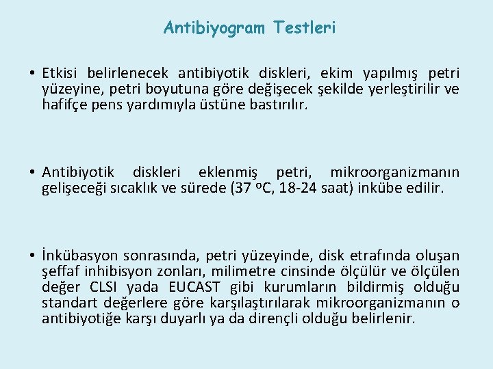 Antibiyogram Testleri • Etkisi belirlenecek antibiyotik diskleri, ekim yapılmış petri yüzeyine, petri boyutuna göre