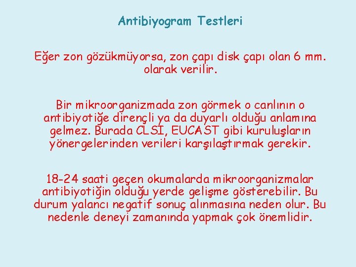 Antibiyogram Testleri Eğer zon gözükmüyorsa, zon çapı disk çapı olan 6 mm. olarak verilir.