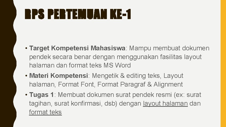 RPS PERTEMUAN KE-1 • Target Kompetensi Mahasiswa: Mampu membuat dokumen pendek secara benar dengan