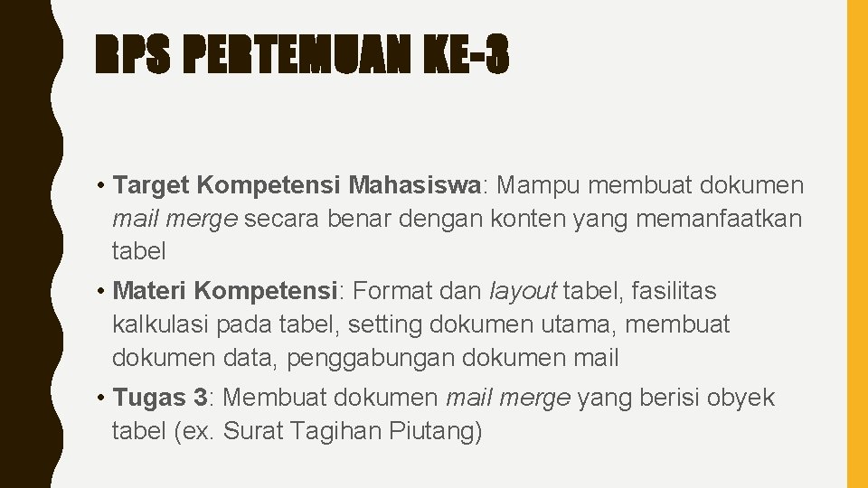 RPS PERTEMUAN KE-3 • Target Kompetensi Mahasiswa: Mampu membuat dokumen mail merge secara benar