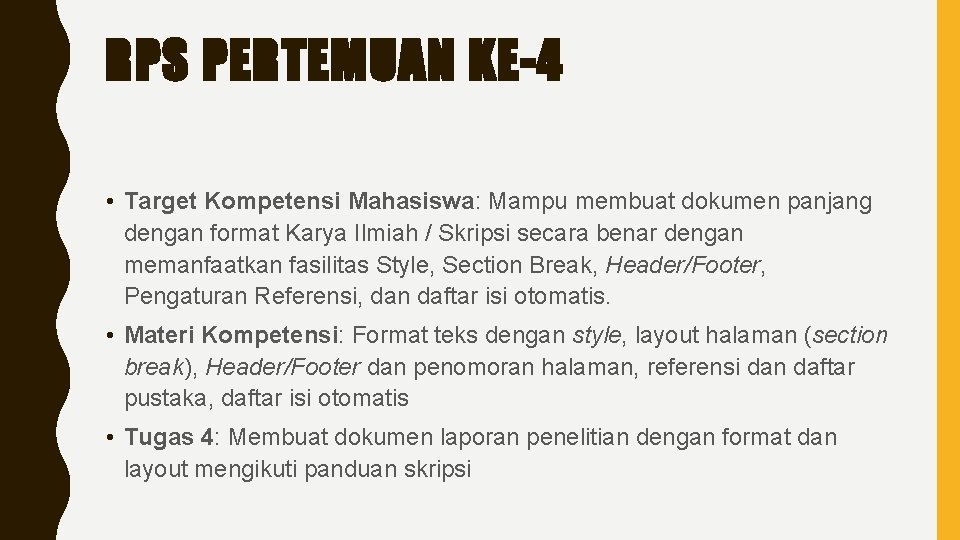 RPS PERTEMUAN KE-4 • Target Kompetensi Mahasiswa: Mampu membuat dokumen panjang dengan format Karya