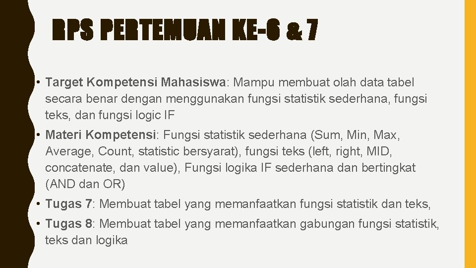 RPS PERTEMUAN KE-6 & 7 • Target Kompetensi Mahasiswa: Mampu membuat olah data tabel