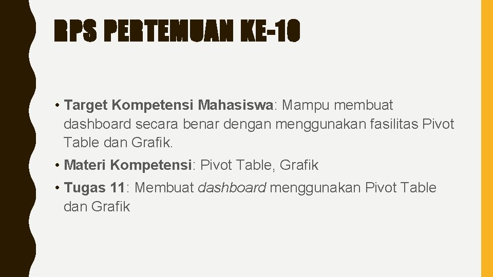 RPS PERTEMUAN KE-10 • Target Kompetensi Mahasiswa: Mampu membuat dashboard secara benar dengan menggunakan