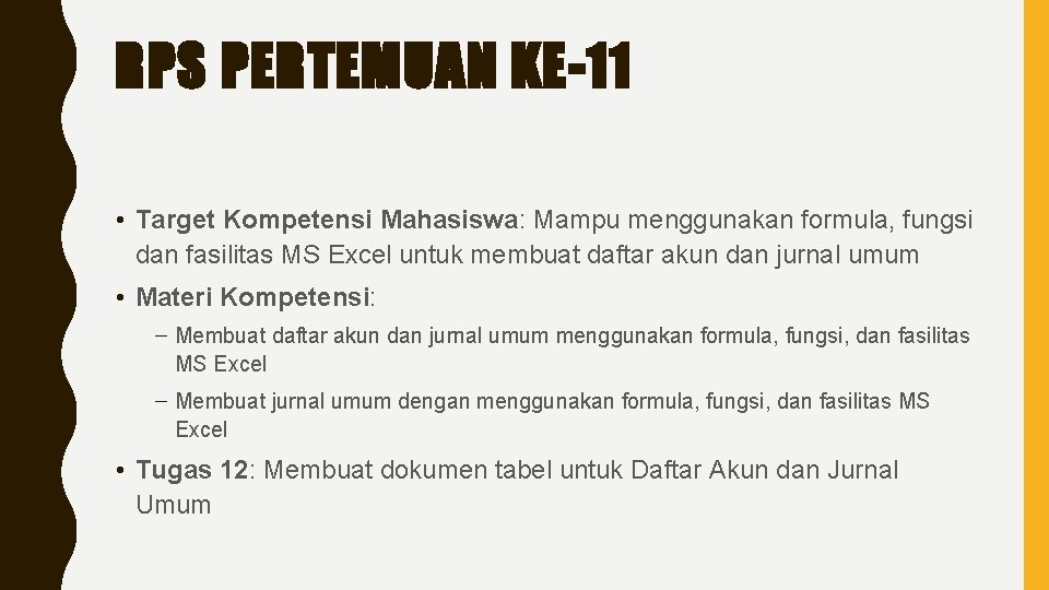 RPS PERTEMUAN KE-11 • Target Kompetensi Mahasiswa: Mampu menggunakan formula, fungsi dan fasilitas MS