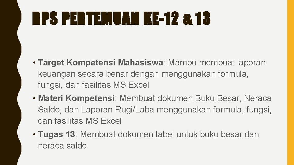 RPS PERTEMUAN KE-12 & 13 • Target Kompetensi Mahasiswa: Mampu membuat laporan keuangan secara