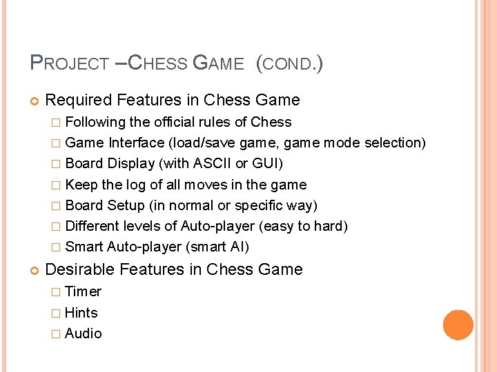 PROJECT – CHESS GAME (COND. ) Required Features in Chess Game � Following the