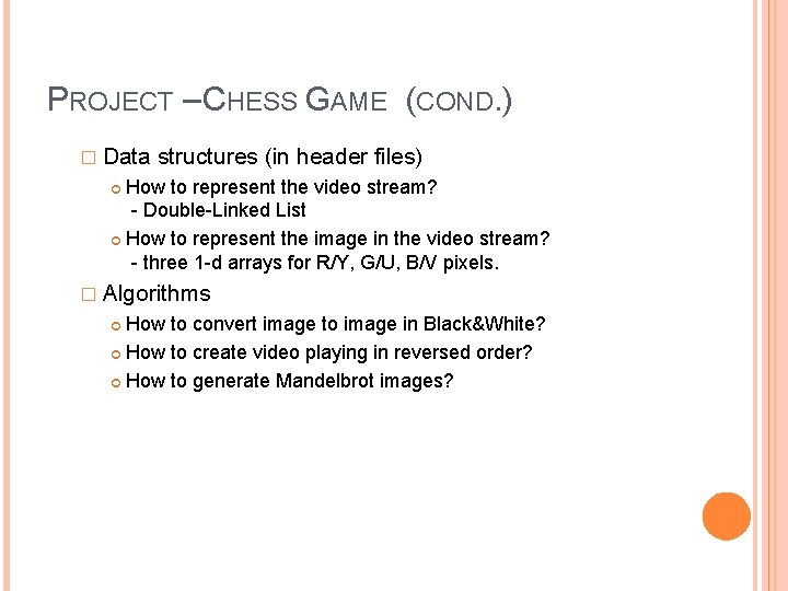 PROJECT – CHESS GAME (COND. ) � Data structures (in header files) How to