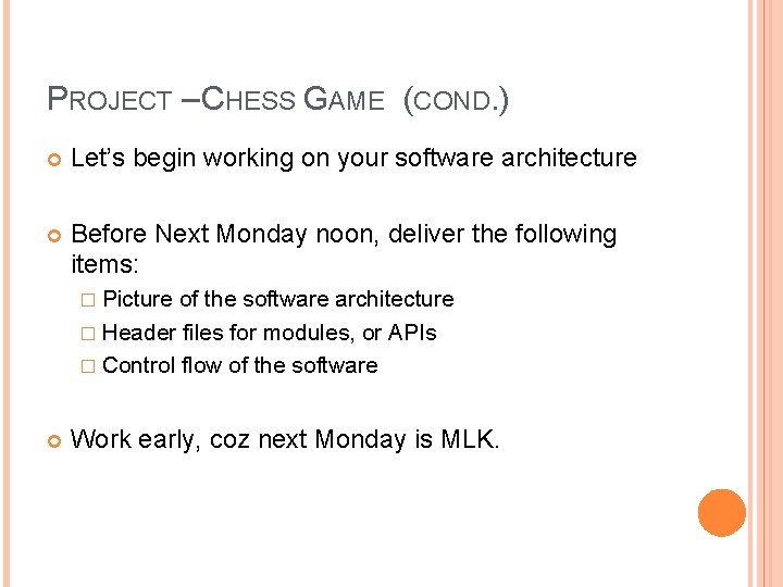 PROJECT – CHESS GAME (COND. ) Let’s begin working on your software architecture Before