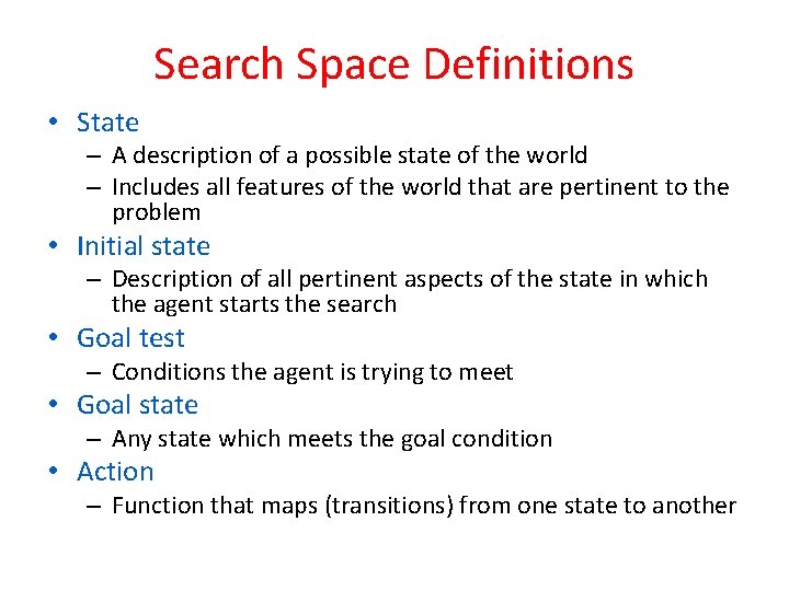 Search Space Definitions • State – A description of a possible state of the Search Space Definitions • State – A description of a possible state of the