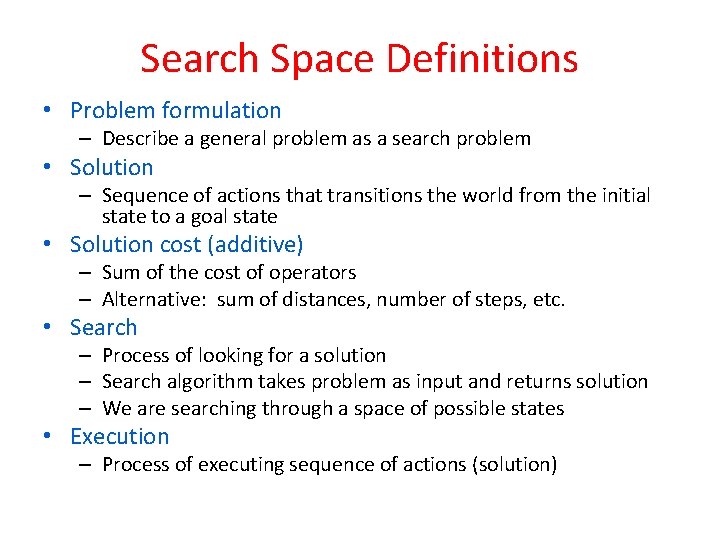 Search Space Definitions • Problem formulation – Describe a general problem as a search